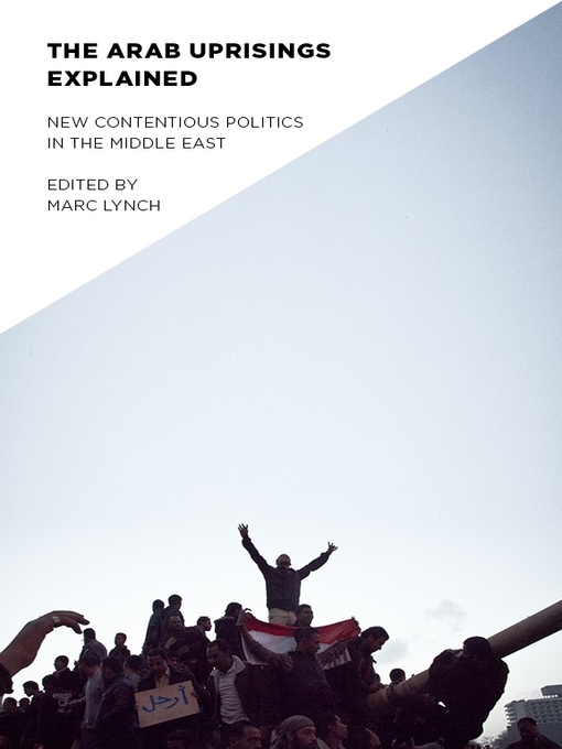 Title details for The Arab Uprisings Explained by Marc Lynch - Available